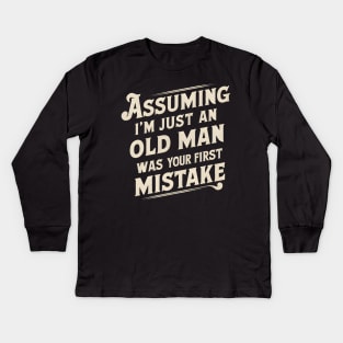 Assuming Im Just An Old Man Was Your First Mistake Kids Long Sleeve T-Shirt